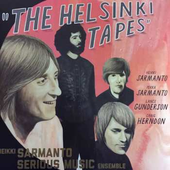 Album Heikki Sarmanto Serious Music Ensemble: The Helsinki Tapes - Live At N-Club 1971-1972, Vol. 1