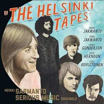 Album Heikki Sarmanto Serious Music Ensemble: The Helsinki Tapes - Live At N-Club 1971-1972, Vol. 3