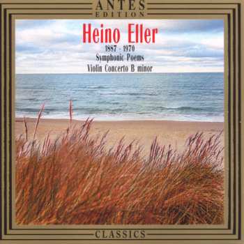 Album Heino Eller: Symphonic Poems / Violin Concerto In B Minor