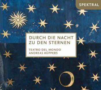 Album Heinrich Albert: Teatro Del Mondo - Durch Die Nach Zu Den Sternen