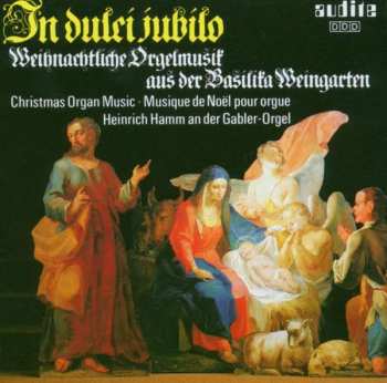 Heinrich Hamm: In Dulci Jubilo / Weihnachtliche Orgelmusik Aus Der Basilika Weingarten