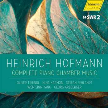 Heinrich Hofmann: Die Komplette Kammermusik Mit Klavier