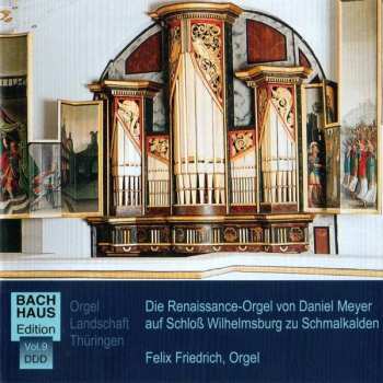 Heinrich Isaac: Musik Im Bachhaus Vol.9 - Die Renaissance-orgel Auf Schloss Wilhelmsburg Schmalkalden