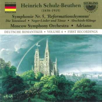 Album Heinrich Schulz-Beuthen: Symphonie Nr. 5 'Reformationshymnus' • Die Toteninsel • Neger-Lieder Und Tänze • Abschieds-Klänge