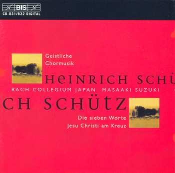 Album Heinrich Schütz: Geistliche Chormusik, Die Sieben Worte Jesu Christi Am Kreuz