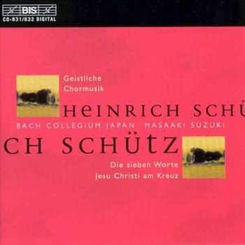 2CD Heinrich Schütz: Geistliche Chormusik, Die Sieben Worte Jesu Christi Am Kreuz 455978