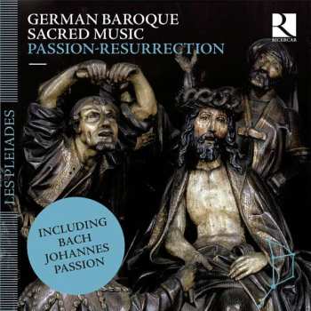 Album Heinrich Schütz: German Baroque Sacred Music: Passion & Resurrection