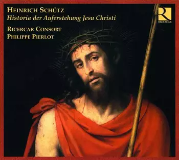 Heinrich Schütz: Historia der Auferstehung Jesu Christi