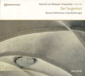 Album Heinrich von Meißen: Der Taugenhort: Mystical Reflections In The Middle Ages