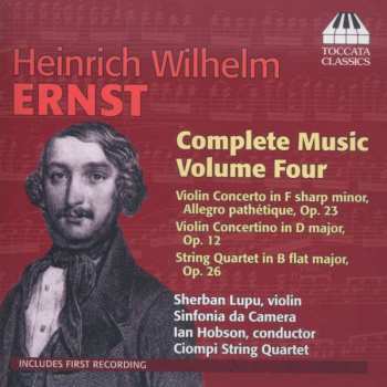 Heinrich Wilhelm Ernst: Complete Music, Volume Four