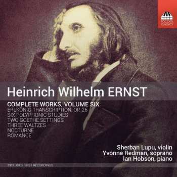 Heinrich Wilhelm Ernst: Complete Works, Volume Six