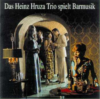 Album Heinz Hruza: Das Heinz Hruza Trio Spielt Barmusik