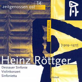 Album Heinz Röttger: Orchestral Works: Dessauer Sinfonie; Violinkonzert; Sinfonietta