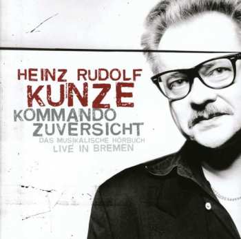 2CD Heinz Rudolf Kunze: Kommando Zuversicht 493978