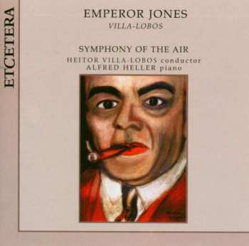 CD Heitor Villa-Lobos: Emperor Jones 400033