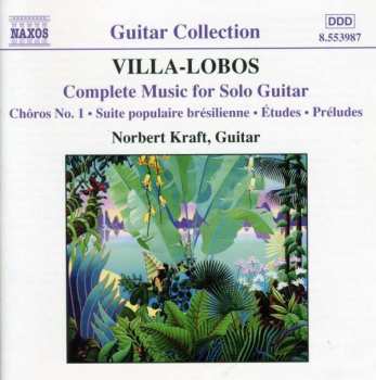 Album Heitor Villa-Lobos: Complete Music For Solo Guitar (Chôros No. 1 • Suite Brésilienne • Études • Préludes)