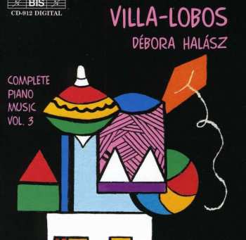 Album Heitor Villa-Lobos: Complete Piano Music Vol.3