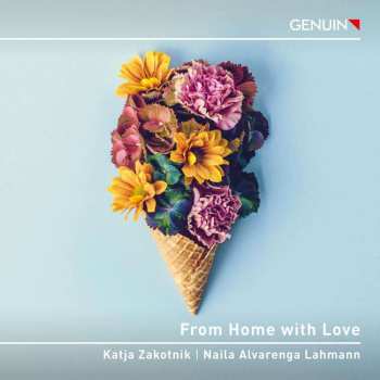 Album Heitor Villa-Lobos: Katja Zakotnik & Naila Alvarenga-lahmann - From Home With Love