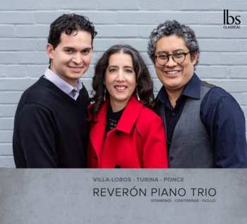 Heitor Villa-Lobos: Reveron Piano Trio - Villa-lobos / Turina / Ponce