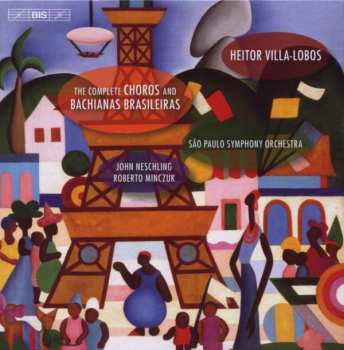 Album Heitor Villa-Lobos: The Complete Choros And Bachianas Brasileiras