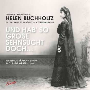 Album Helen Buchholtz: Lieder Und Balladen - "und Hab So Große Sehnsucht Doch"