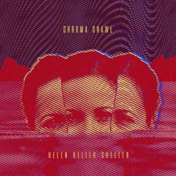 Album Helen Kelter Skelter: Chroma Crawl