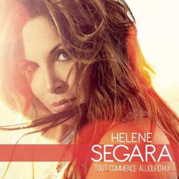 Album Hélène Ségara: Tout Commence Aujourd'hui