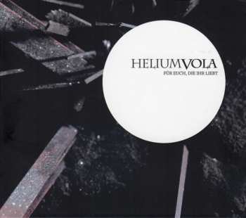 Album Helium Vola: Für Euch, Die Ihr Liebt