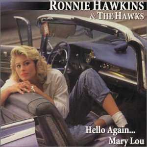Ronnie Hawkins: Hello Again...Mary Lou