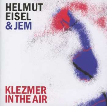 Album Helmut Eisel & JEM: Klezmer In The Air