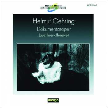CD Helmut Oehring: Dokumentaroper (Aus: Irrenoffensive) 374251
