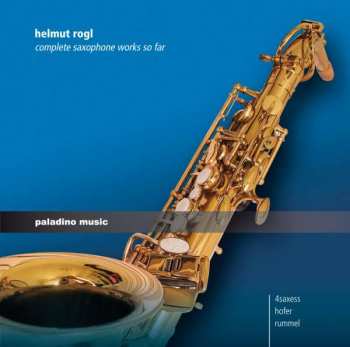 Album Helmut Rogl: Complete Saxophone Works So Far