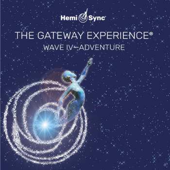 Album The Monroe Institute: The Gateway Experience: Wave IV - Adventure