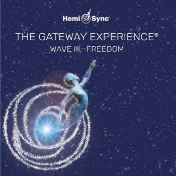 Album The Monroe Institute: The Gateway Experience: Wave III - Freedom