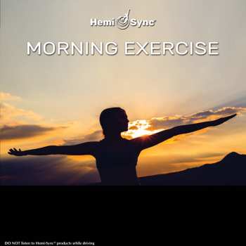 Hemi-Sync: Morning Exercise