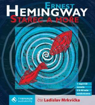 Ladislav Mrkvička: Hemingway: Stařec a moře (MP3-CD)