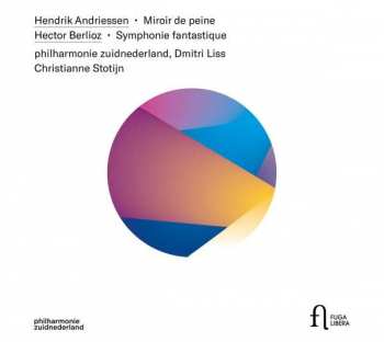 Album Hendrik Andriessen: Miroir de Peine - Symphonie Fantastique  