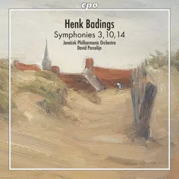 Henk Badings: Symphonies 3, 10, 14
