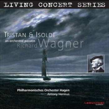  Richard Wagner: Tristan & Isolde: An Orchestral Passion 501443