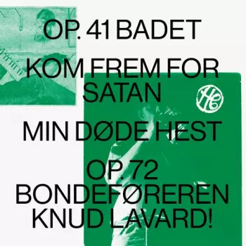 Op. 41 Badet / Kom Frem For Satan / Min Døde Hest / Op.72 Bondeføreren Knud Lavard!