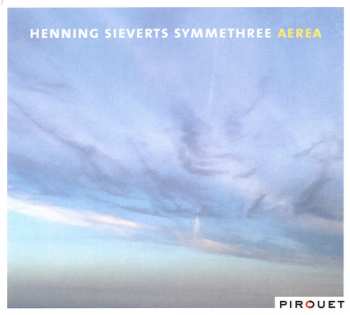 Album Henning Sieverts Symmethree: Aerea