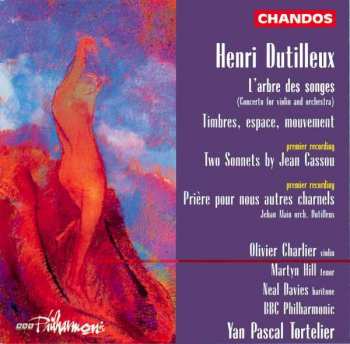 Album Henri Dutilleux: L'Arbre des Songes Concerto for Violin & Orchestra Timbres, Espace, Mouvement / Two Sonnets by Jean Cassou / Prière pour Nous Autres Charnels