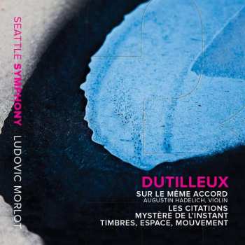 Album Henri Dutilleux: Sur Le Même Accord / Les Citations / Mystère De L'Instant / Timbres, Espace, Mouvement