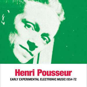 Henri Pousseur: Early Experimental Electronic Music 1954-72