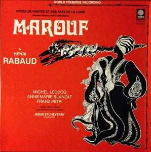 Album Henri Rabaud: Rabaud: Marouf, Savetier Du Caire (Marouf, Cobbler Of Cairo) - World Premiere Recording