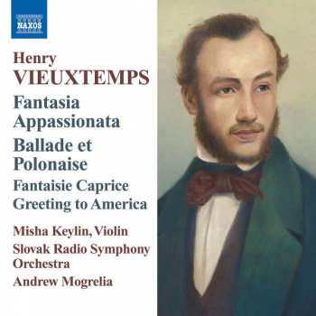 Album Henri Vieuxtemps: Fantasia Appassionata / Ballade And Polonaise / Fantaisie-Caprice / Greeting To America