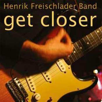 Album Henrik Freischlader Band: Get Closer
