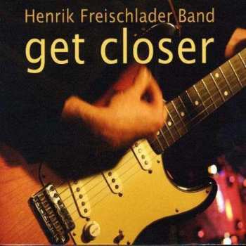 CD Henrik Freischlader Band: Get Closer 186130