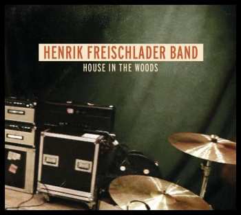 Album Henrik Freischlader Band: House In The Woods