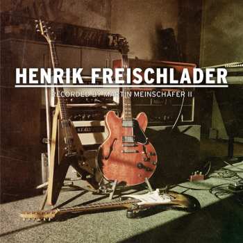 CD Henrik Freischlader: Recorded By Martin Meinschäfer II 476173